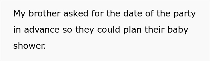 Text on a white background reads My brother asked for the date of the party in advance so they could plan their baby shower.