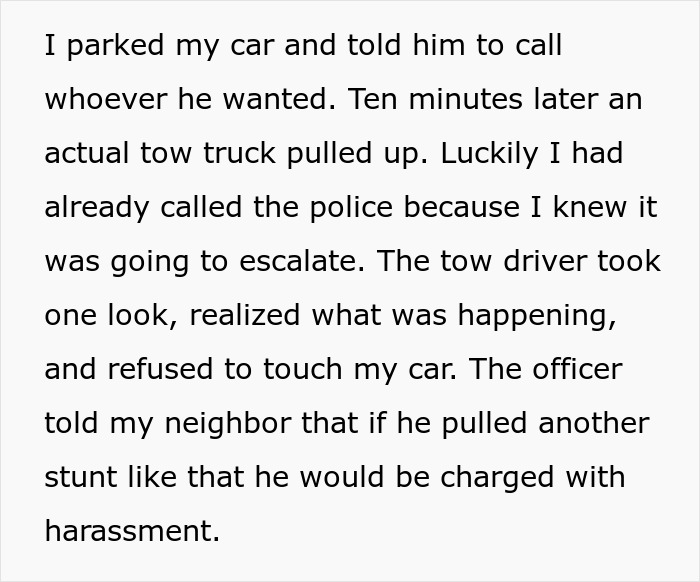Neighbor tries to hijack resident driveway confronts police warning over harassment incident involving tow truck refusal.