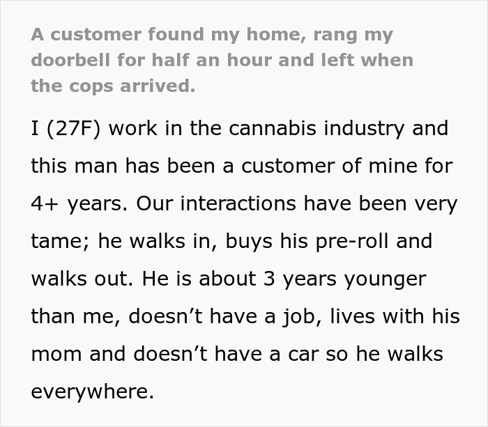 Customer stalker found home and rang doorbell for half an hour before leaving when police arrived.