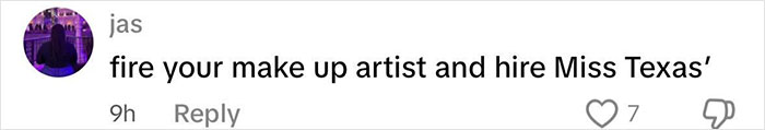Comment criticizing makeup of newly crowned Miss America, suggesting to hire Miss Texas' makeup artist instead. Comment criticizing makeup of newly crowned Miss America, suggesting to hire Miss Texas' makeup artist instead.