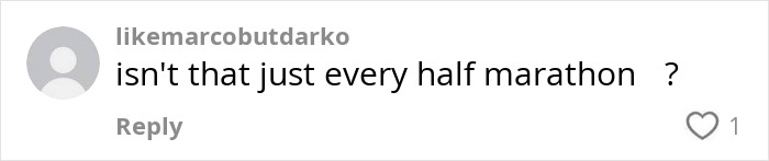 Comment on social media post humorously questioning if every half marathon is like the awkward moment woman signs up for gay running club. Comment on social media post humorously questioning if every half marathon is like the awkward moment woman signs up for gay running club.