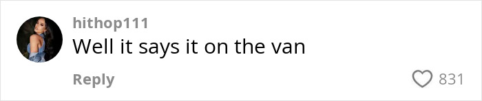 Comment on social media post by user hithop111, discussing a statement about text on a van, with 831 likes displayed. Comment on social media post by user hithop111, discussing a statement about text on a van, with 831 likes displayed.
