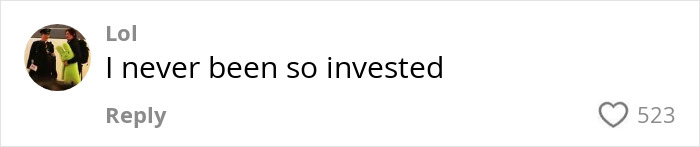 Comment saying I never been so invested with 523 likes on a social media post.