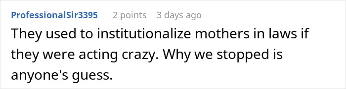 Comment about institutionalizing mothers in laws, relating to mental health and family issues, highlighting emotional impact.