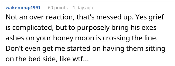 Comment discussing a wife angry at husband for bringing ex ashes on their honeymoon, highlighting complicated grief emotions. Comment discussing a wife angry at husband for bringing ex ashes on their honeymoon, highlighting complicated grief emotions.