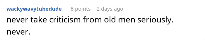 Reddit comment about never taking criticism from old men seriously, reflecting emotions at a stand-up show experience. Reddit comment about never taking criticism from old men seriously, reflecting emotions at a stand-up show experience.