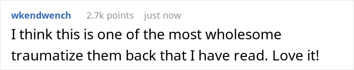 Comment text expressing that the traumatizing response to a nosy neighbor is one of the most wholesome read recently. Comment text expressing that the traumatizing response to a nosy neighbor is one of the most wholesome read recently.