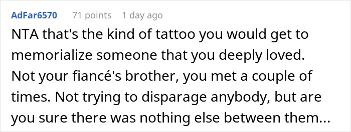 Reddit comment discussing a man breaking up with fiancée after she gets tattoo of his late brother’s face. Reddit comment discussing a man breaking up with fiancée after she gets tattoo of his late brother’s face.