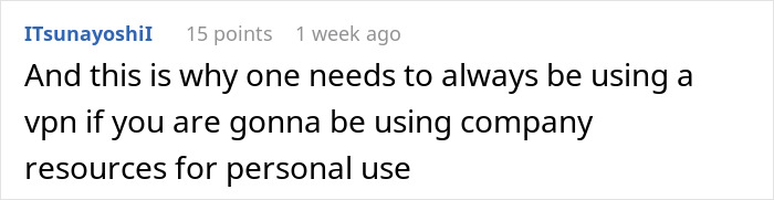 Screenshot of an online comment about using a VPN when using company resources for personal use, related to Office Karen karma. Screenshot of an online comment about using a VPN when using company resources for personal use, related to Office Karen karma.