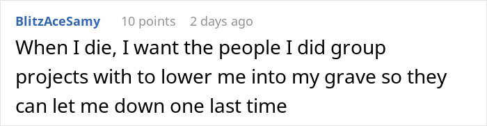 Text post about group project fails caused by lazy teammates expecting the smart one to do all the work.