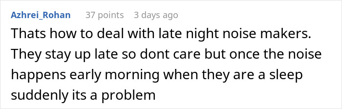 Comment discussing dealing with noisy neighbors and petty revenge over late-night and early-morning noise disturbances.