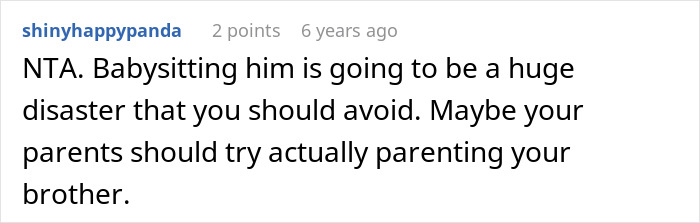 Comment from user shinyhappypanda advising against babysitting a teen brother described as a nightmare to deal with.