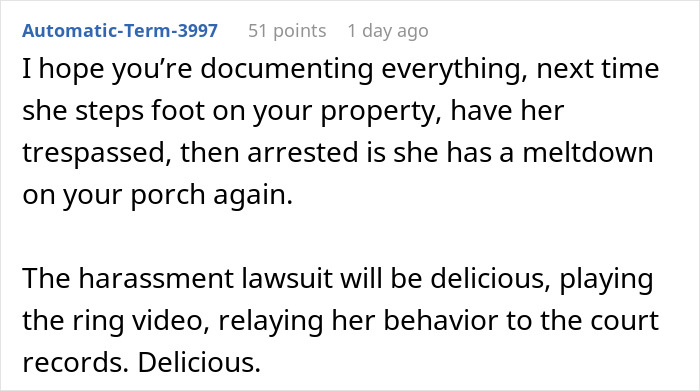 Comment discussing legal advice on handling neighbor disputes with references to harassment and property trespassing. Comment discussing legal advice on handling neighbor disputes with references to harassment and property trespassing.
