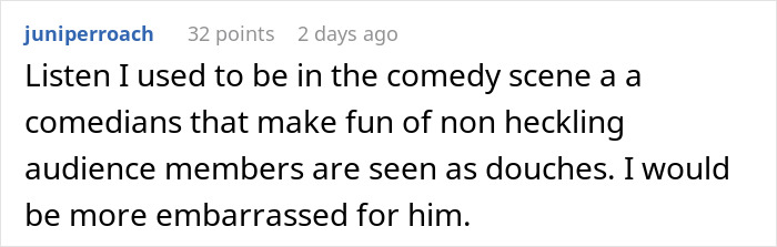Comment from user about experience in comedy scene discussing non-heckling audience members at a stand-up show. Comment from user about experience in comedy scene discussing non-heckling audience members at a stand-up show.