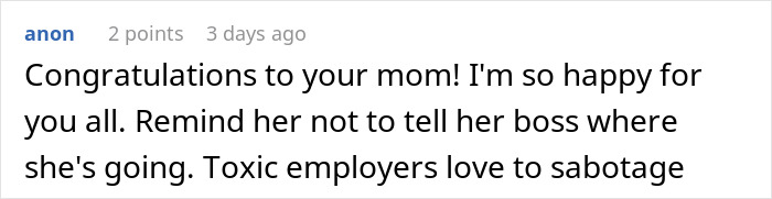 Comment expressing support for quitting mom’s old boss meltdown and warning about toxic employers sabotaging employees. Comment expressing support for quitting mom’s old boss meltdown and warning about toxic employers sabotaging employees.