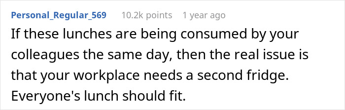 Comment discussing coworker issues about lack of fridge space for lunch, suggesting need for a second fridge at work. Comment discussing coworker issues about lack of fridge space for lunch, suggesting need for a second fridge at work.