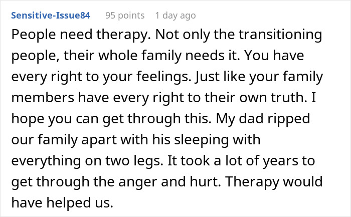 Comment expressing the need for therapy for families of those transitioning, highlighting family struggles and healing challenges. Comment expressing the need for therapy for families of those transitioning, highlighting family struggles and healing challenges.