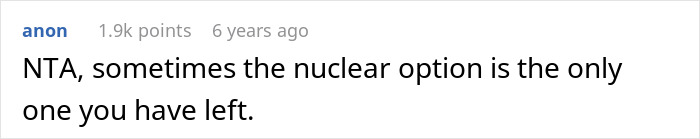 Text comment saying NTA, sometimes the nuclear option is the only one you have left in a simple digital forum post.
