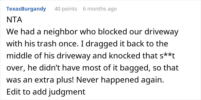 Screenshot of a forum comment about a neighbor repeatedly leaving garbage bins on a driveway and the response of kicking them back. Screenshot of a forum comment about a neighbor repeatedly leaving garbage bins on a driveway and the response of kicking them back.