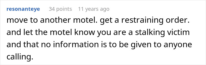 Comment advising to move to another motel and get a restraining order as a stalking victim for mother poisoned me situation.