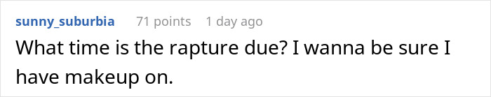 Comment about the timing of the Christian rapture humorously linking it to having makeup on, with the word dollars implied by points.