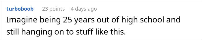 Comment on a forum about a man crushing his former bully&rsquo;s ego at a class reunion 25 years later.