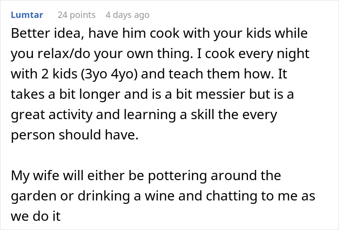 Comment suggesting husband cook with kids while wife relaxes, relating to husband watching kids and cooking. Comment suggesting husband cook with kids while wife relaxes, relating to husband watching kids and cooking.