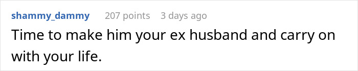 Comment suggesting to make him your ex husband and move on, discussing husband reduction and plastic surgery ultimatum.