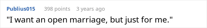 Reddit comment stating a man wants an open marriage only for himself, highlighting open marriage and relationship conflict.