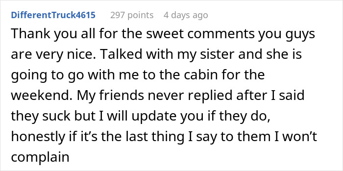 Comment from user DifferentTruck4615 about friend group plans for a weekend getaway canceling on birthday girl for dinner.