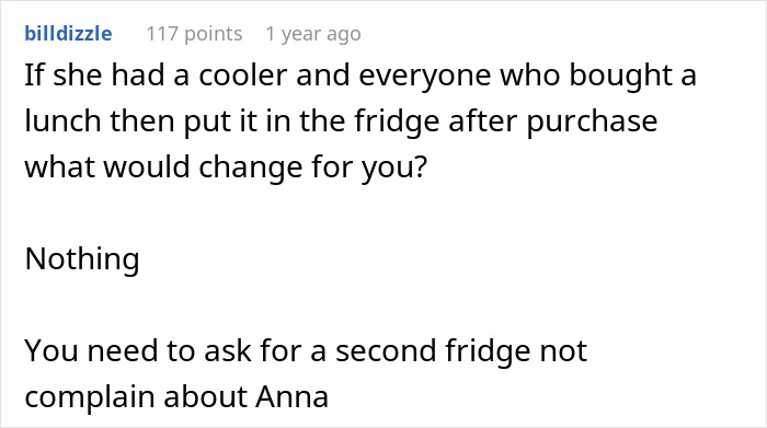 Comment discussing lack of fridge space for lunch and suggesting a second fridge instead of complaining about coworker. Comment discussing lack of fridge space for lunch and suggesting a second fridge instead of complaining about coworker.