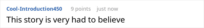 Comment text on a white background showing a user named Cool-Introduction450 saying This story is very had to believe. Comment text on a white background showing a user named Cool-Introduction450 saying This story is very had to believe.
