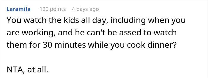 Screenshot of an online comment discussing a husband flipping out when asked to watch kids for 30 minutes while wife cooks. Screenshot of an online comment discussing a husband flipping out when asked to watch kids for 30 minutes while wife cooks.