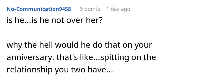 Comment expressing confusion and anger about a husband's actions involving his ex and anniversary, reflecting wife angry husband ex ashes honeymoon. Comment expressing confusion and anger about a husband's actions involving his ex and anniversary, reflecting wife angry husband ex ashes honeymoon.