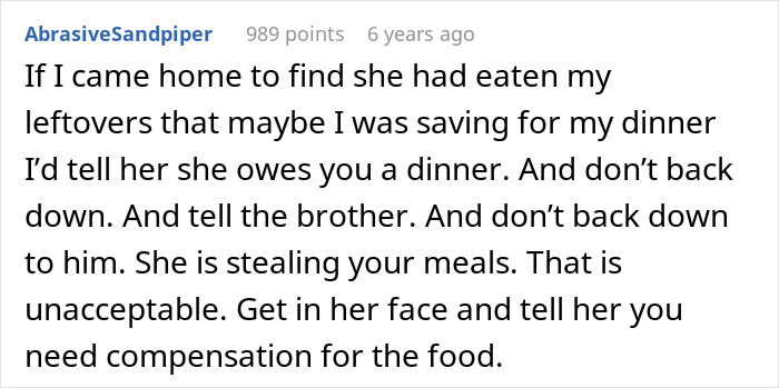 Comment about woman sick of bro&rsquo;s girlfriend eating food, urging to confront her and demand compensation for stolen meals.