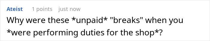 Screenshot of an online comment questioning unpaid breaks during work duties, highlighting employee and boss conflict over clocking out.
