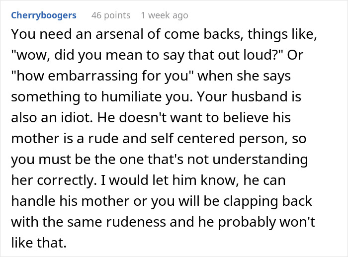 Comment suggesting comebacks for rude mother-in-law&rsquo;s behavior while husband struggles to accept her attitude.