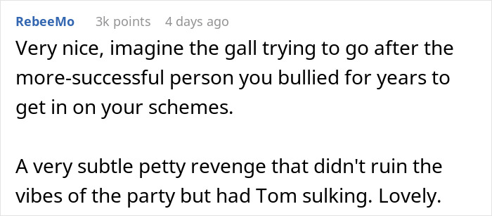 Comment praising subtle revenge where a man crushes former bully&rsquo;s ego at class reunion after years of bullying.