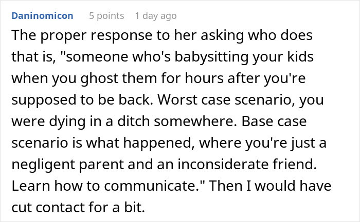 Screenshot of a social media comment discussing babysitting and a mom going MIA for hours after asking a friend to watch her kids. Screenshot of a social media comment discussing babysitting and a mom going MIA for hours after asking a friend to watch her kids.