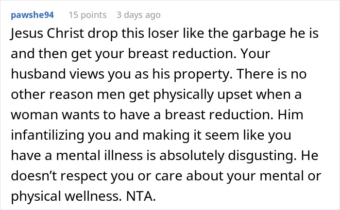 Comment expressing strong support for a woman seeking breast reduction despite husband&rsquo;s controlling ultimatum on plastic surgery.