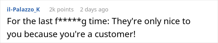 Screenshot of an online comment emphasizing people are only nice because you are a customer, related to stalker customer found home rang doorbell.