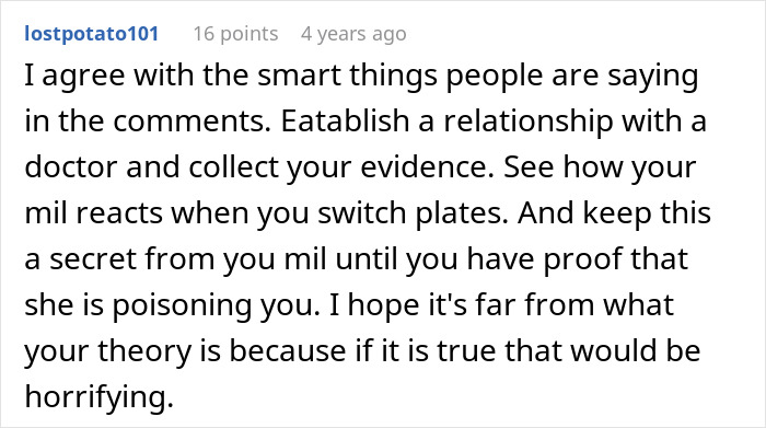 Comment discussing suspicious behavior and how to gather evidence if a person suspects their MIL is poisoning them. Comment discussing suspicious behavior and how to gather evidence if a person suspects their MIL is poisoning them.