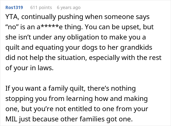 Comment explaining why MIL is not obligated to make a family quilt, advising the childfree woman to learn quilting herself. Comment explaining why MIL is not obligated to make a family quilt, advising the childfree woman to learn quilting herself.