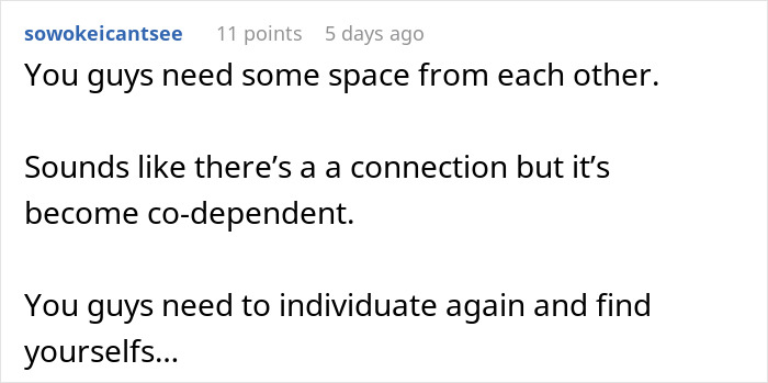 Commenter advising a couple to take space and regain individuality to avoid co-dependent relationship behavior.