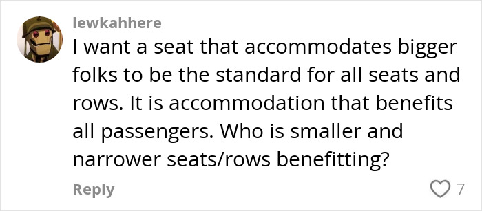 Comment about wanting seats that accommodate plus-size passengers as the new standard for all rows and seats. Comment about wanting seats that accommodate plus-size passengers as the new standard for all rows and seats.