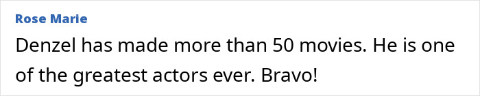 Comment by Rose Marie praising Denzel Washington as one of the greatest actors with over 50 movies. Comment by Rose Marie praising Denzel Washington as one of the greatest actors with over 50 movies.