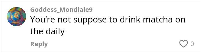 Comment warning about drinking matcha daily, highlighting health concerns related to the trendy green tea drink.