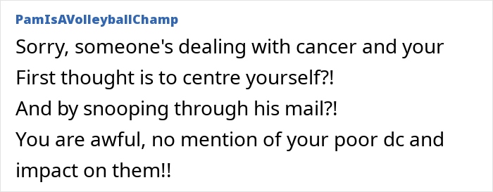 Comment criticizing woman for snooping and feeling betrayed after ex-husband&rsquo;s cancer diagnosis was hidden from her.