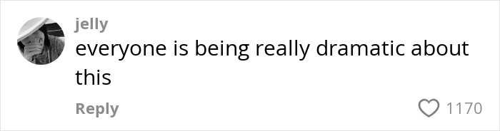 Comment on social media from user jelly saying everyone is being really dramatic about this, with 1170 likes.