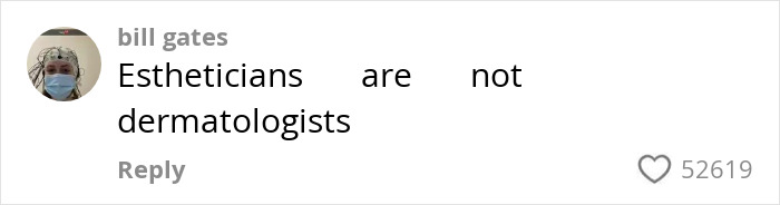 Comment from user Bill Gates stating estheticians are not dermatologists with over 52,000 likes related to celebrity facialist disfigurement claims.